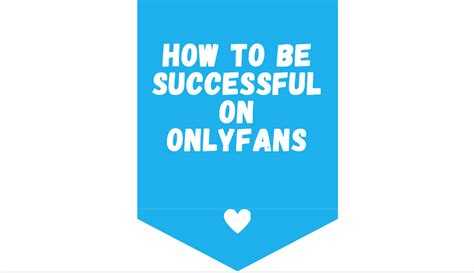 How to Be Successful on OnlyFans